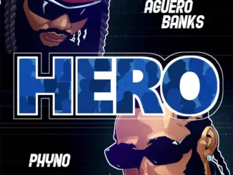 Aguero Banks – Hero ft. Phyno